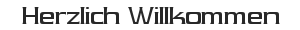 Herzlich Willkommen